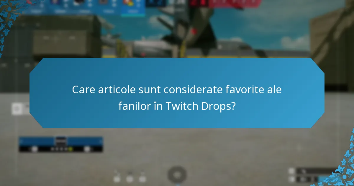 Ce sunt articolele în ediție limitată în Twitch Drops?