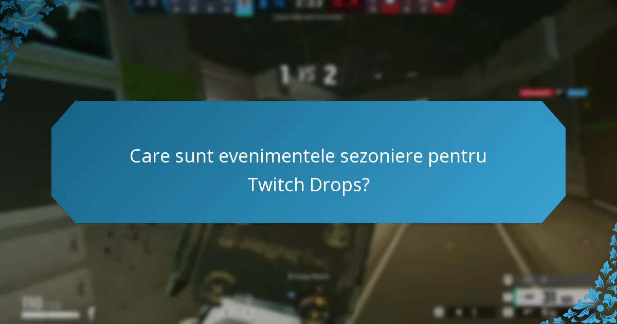 Ce oferte limitate în timp sunt disponibile prin Twitch Drops?