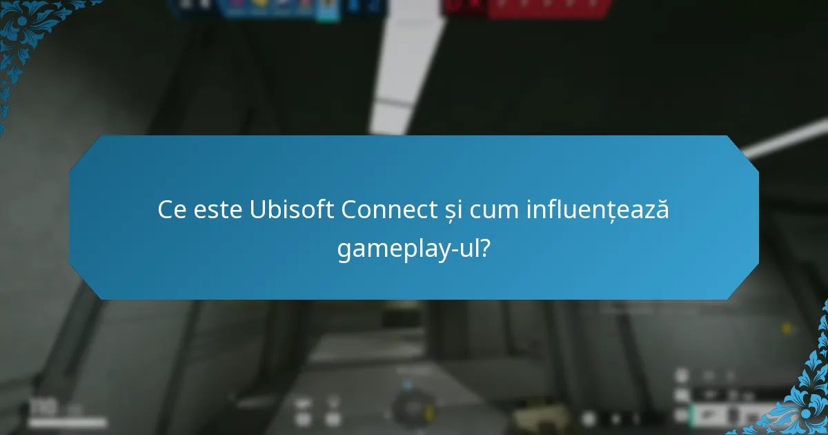 Care sunt dezavantajele potențiale ale utilizării Ubisoft Connect?