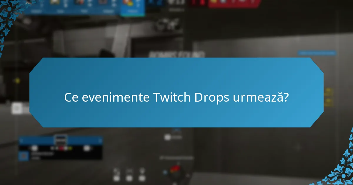 Ce evenimente Twitch Drops urmează?
