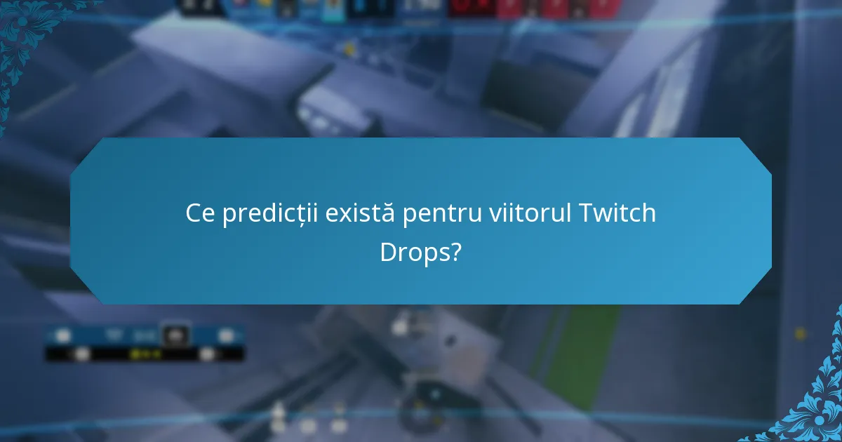 Ce predicții există pentru viitorul Twitch Drops?