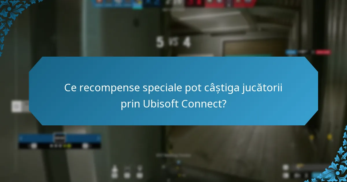 Ce recompense speciale pot câștiga jucătorii prin Ubisoft Connect?