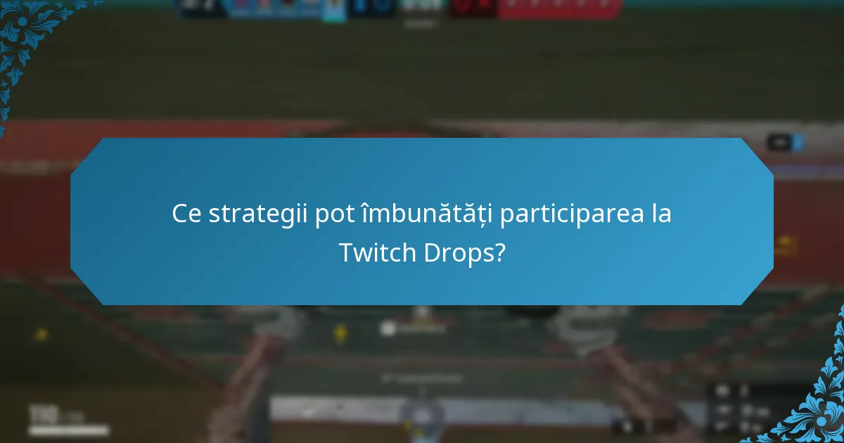 Ce feedback au jucătorii despre Twitch Drops?