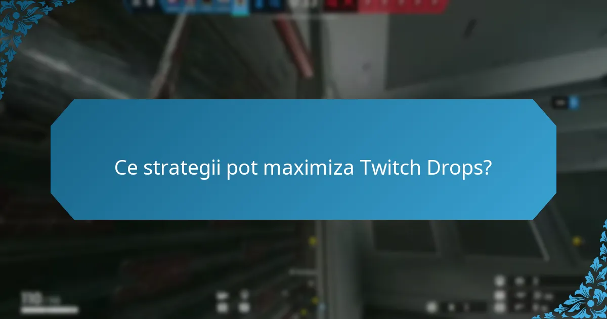 Cum să participi la evenimentele Twitch Drops?