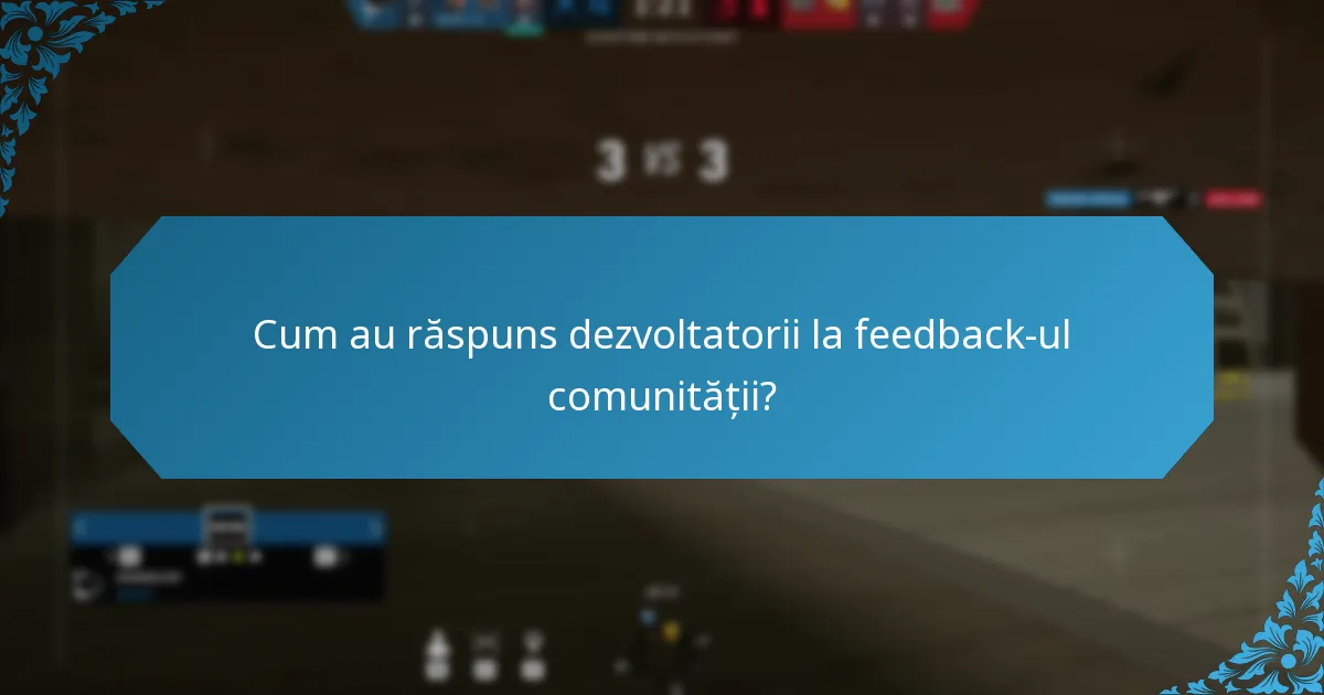 Cum au răspuns dezvoltatorii la feedback-ul comunității?