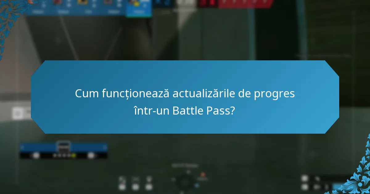 Cum funcționează actualizările de progres într-un Battle Pass?