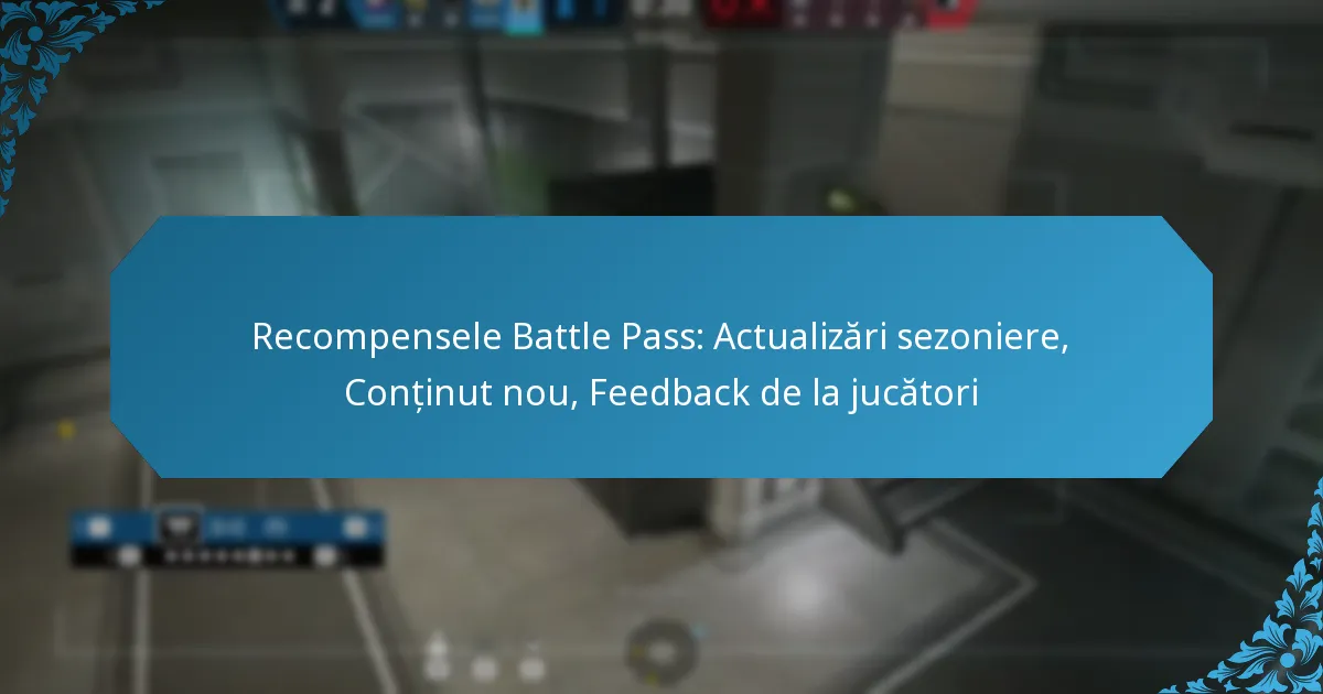 Recompensele Battle Pass: Actualizări sezoniere, Conținut nou, Feedback de la jucători