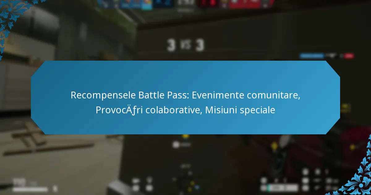 Recompensele Battle Pass: Evenimente comunitare, Provocări colaborative, Misiuni speciale
