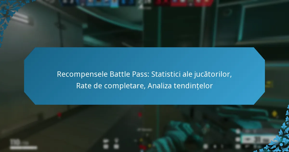 Recompensele Battle Pass: Statistici ale jucătorilor, Rate de completare, Analiza tendințelor