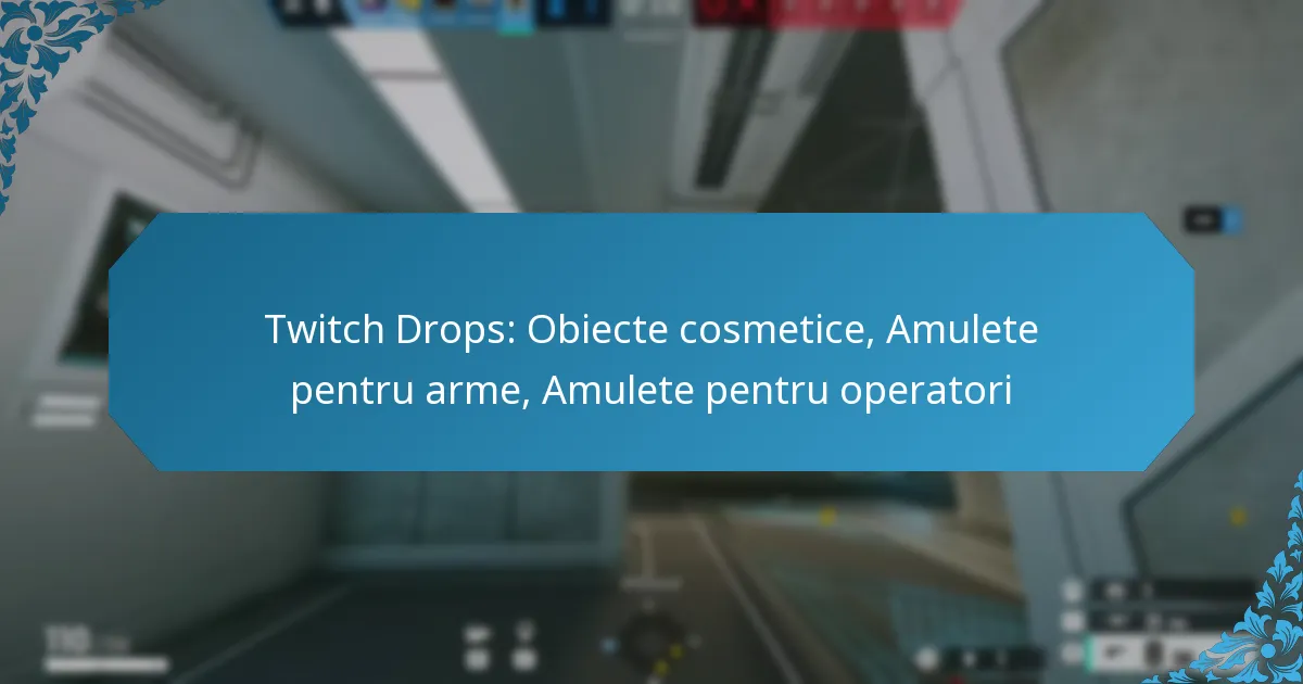 Twitch Drops: Obiecte cosmetice, Amulete pentru arme, Amulete pentru operatori