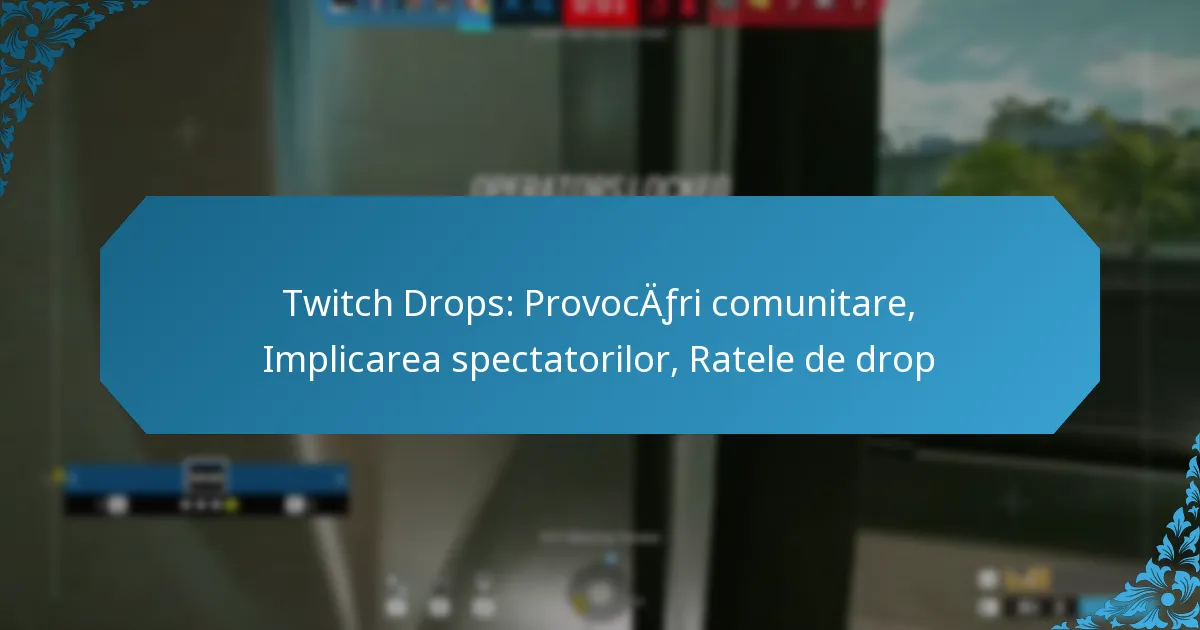 Twitch Drops: Provocări comunitare, Implicarea spectatorilor, Ratele de drop