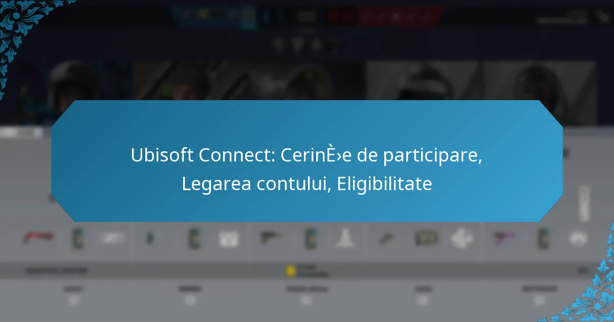 Ubisoft Connect: Cerințe de participare, Legarea contului, Eligibilitate